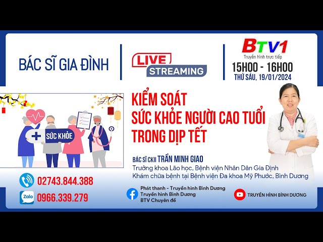 KIỂM SOÁT SỨC KHỎE NGƯỜI CAO TUỔI TRONG DỊP TẾT | Bác sĩ gia đình | BTV - TRUYỀN HÌNH BÌNH DƯƠNG