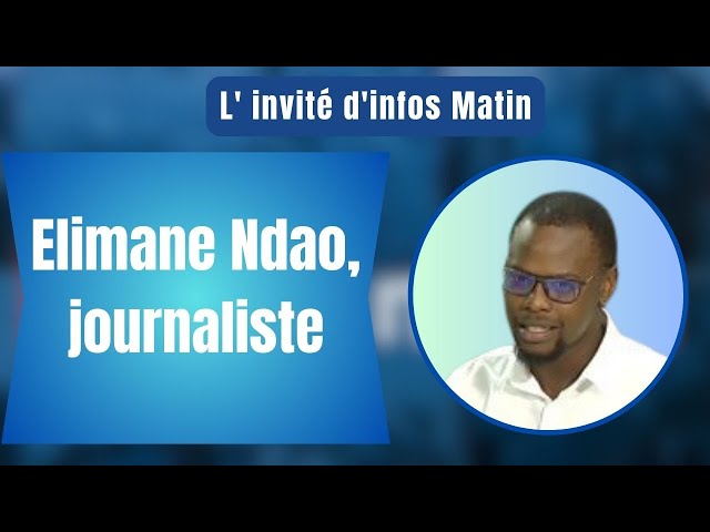 L'invité d'infos matin : Elimane Ndao, journaliste