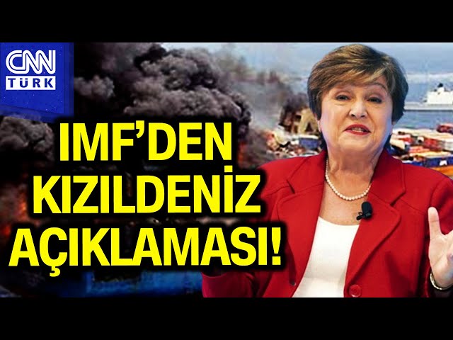 IMF Başkanı Kristallina Georgieva'dan "Kızıldeniz" Endişesi! #Haber