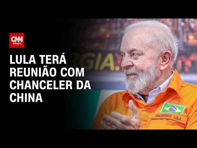 Lula terá reunião com chanceler da China | CNN NOVO DIA