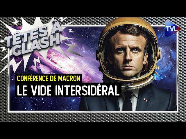 Conférence de Macron : le vide intersidéral - Têtes à Clash n°138 - TVL