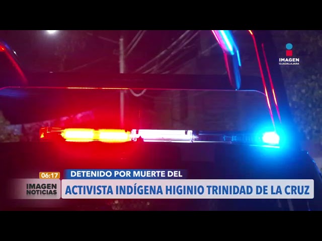 Detienen a 'El Charrascas' por la muerte del activista Higinio Trinidad