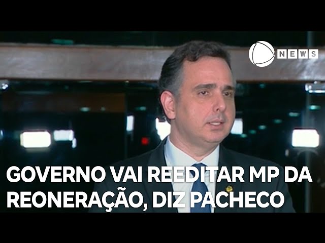 Pacheco afirma que governo se comprometeu a reeditar MP da reoneração