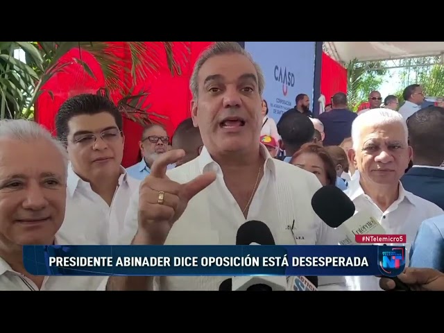 Presidente Luis Abinader dice oposición está desesperada