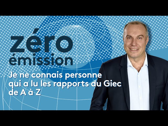 François Gemenne : "Je ne connais personne qui a lu les rapports du Giec de A à Z"