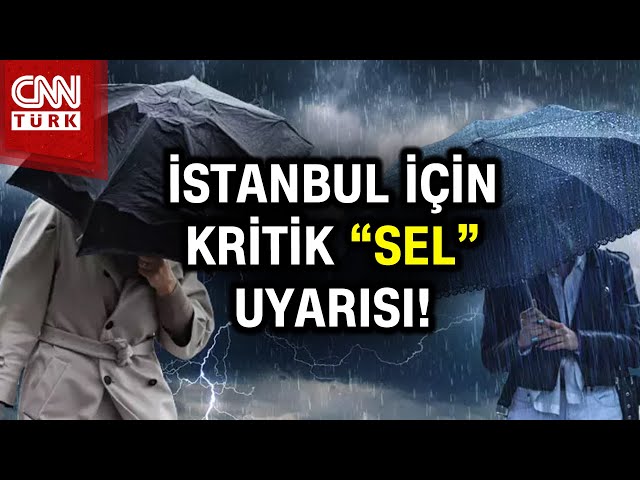 İstanbul İçin "SEL" Uyarısı! Sağanak Yağmur İstanbul'u Etkisi Altına Alacak #Haber