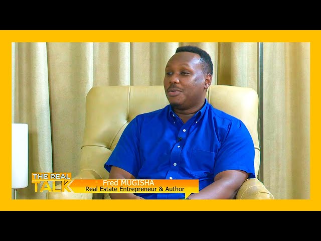 #TheRealTalk with Fred Mugisha, Real Estate Entrepreneur and Author