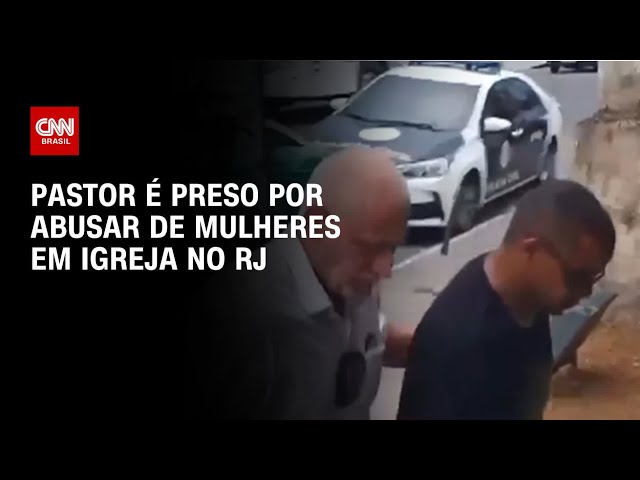 Pastor é preso por abusar de mulheres em igreja no RJ | AGORA CNN