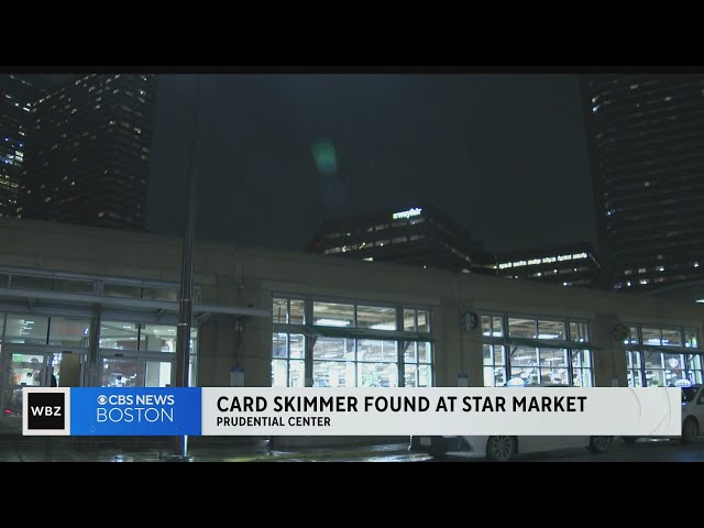 Card skimmer found at Star Market by Prudential Center in Boston