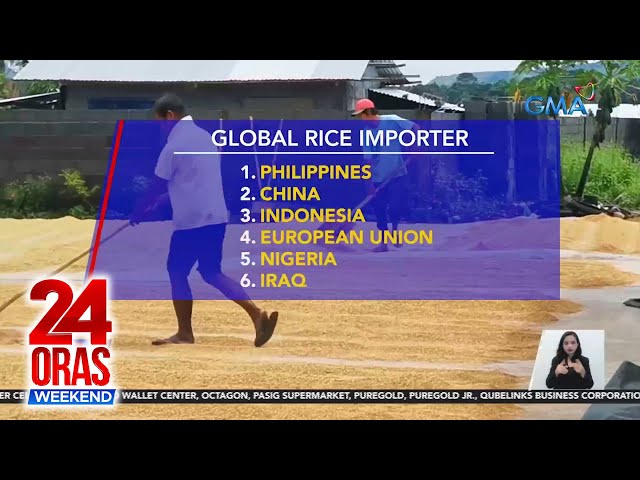 Pilipinas, inaasahang top rice importer pa rin sa buong mundo ayon sa... | 24 Oras Weekend