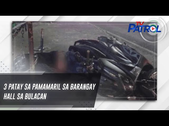3 patay sa pamamaril sa barangay hall sa Bulacan | TV Patrol