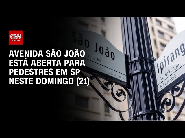 Avenida São João está aberta para pedestres em SP neste domingo (21) | AGORA CNN