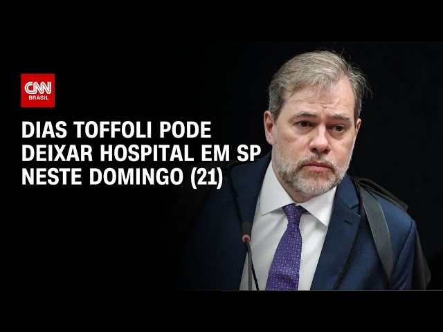 Dias Toffoli pode deixar hospital em sp neste domingo (21) | AGORA CNN