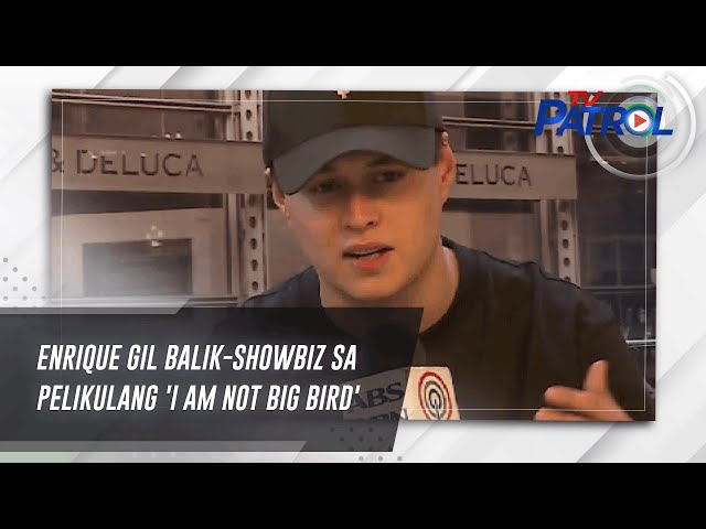 Enrique Gil balik-showbiz sa pelikulang 'I Am Not Big Bird' | TV Patrol