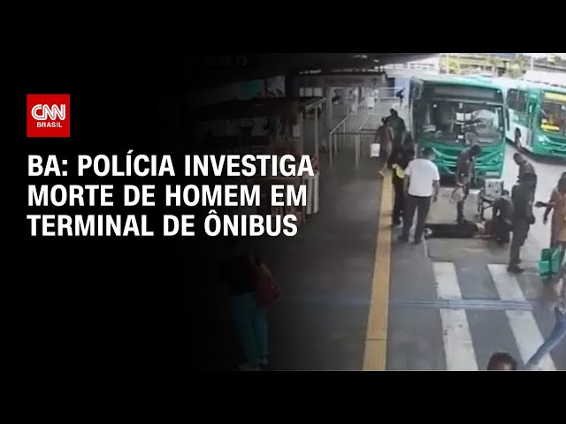 BA: Polícia investiga morte de homem em terminal de ônibus | AGORA CNN