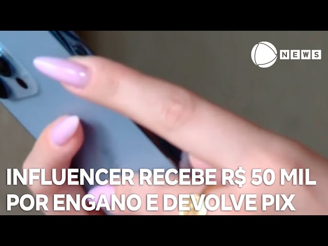 Influenciadora recebe pix de R$ 50 mil por engano e devolve ao dono