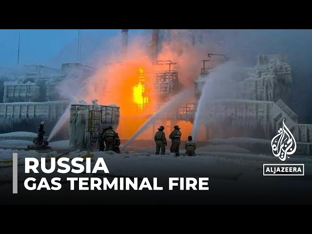 Russia gas terminal fire: Officials blame 'external factors' for blaze