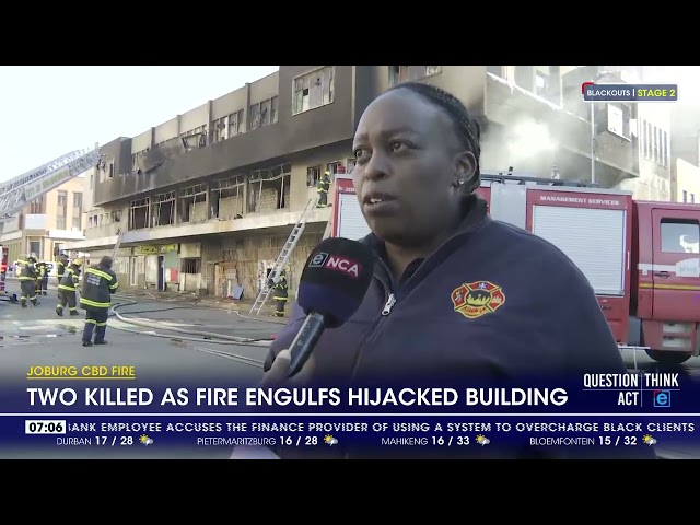 Joburg CBD Fire | Two killed as fire engulfs hijacked building