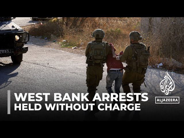 Occupied West Bank arrests: Palestinians held without charge by Israel