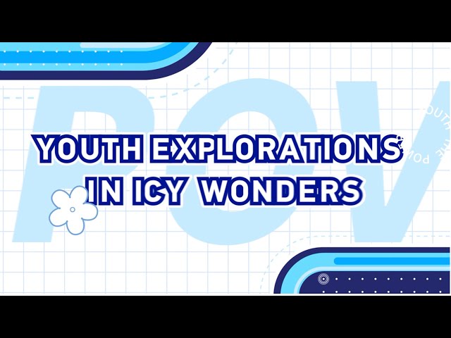 Sneak Peek: 'The Power of Youth' – Youth explorations in icy wonders