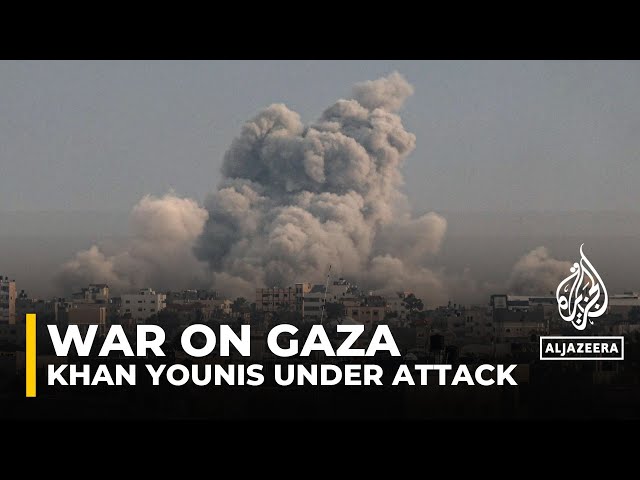 Israeli attacks on Khan Younis and Rafah in southern Gaza continue