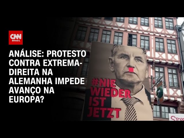 Análise: protesto contra extrema-direita na Alemanha impede avanço na Europa? | CNN NOVO DIA