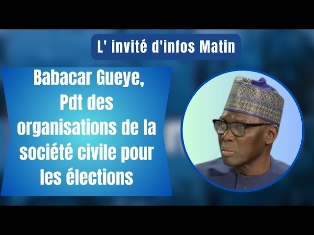 L'invité d'infos matin : Babacar Gueye, Pdt des organisations de la société civile pour le