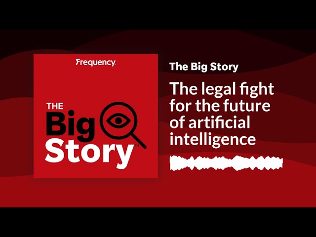 The legal fight for the future of artificial intelligence | The Big Story