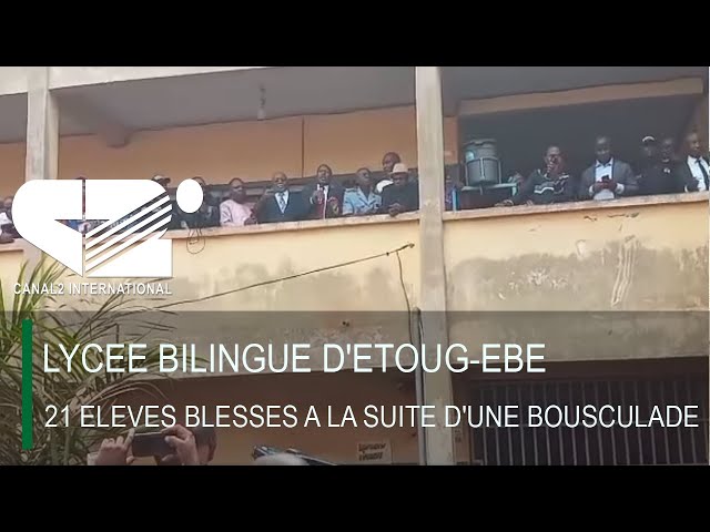 21 élèves blesses a la suite d'une bousculade au LYCEE BILINGUE D'ETOUG-EBE à Yaoundé.