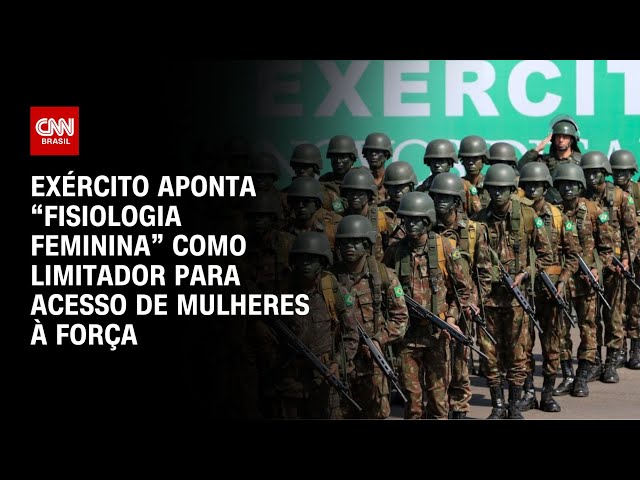 Exército aponta “fisiologia feminina” como limitador para acesso de mulheres à Força | LIVE CNN