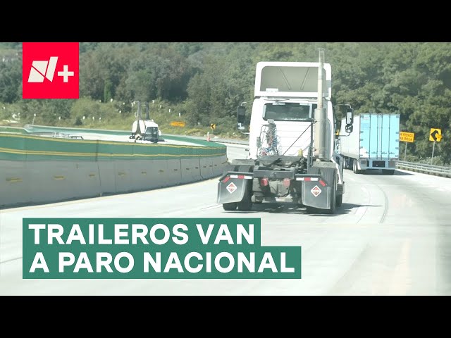 Ante robos cada vez más violentos, traileros convocan a paro nacional - N+