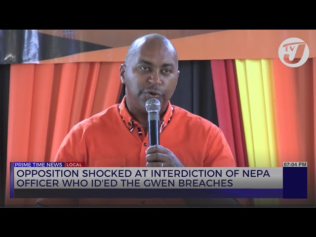 Opposition Shocked at Interdiction of NEPA Officer Who Identified the Gwen Breaches | TVJ News