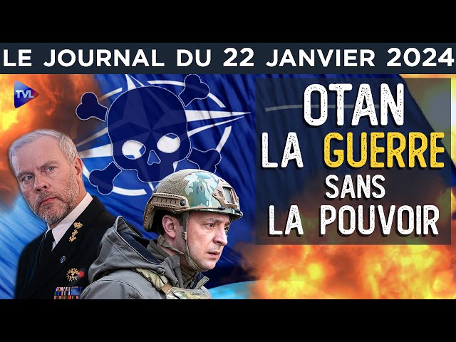 L’OTAN en quête de guerre après l’Ukraine ? - JT du lundi 22 janvier 2024