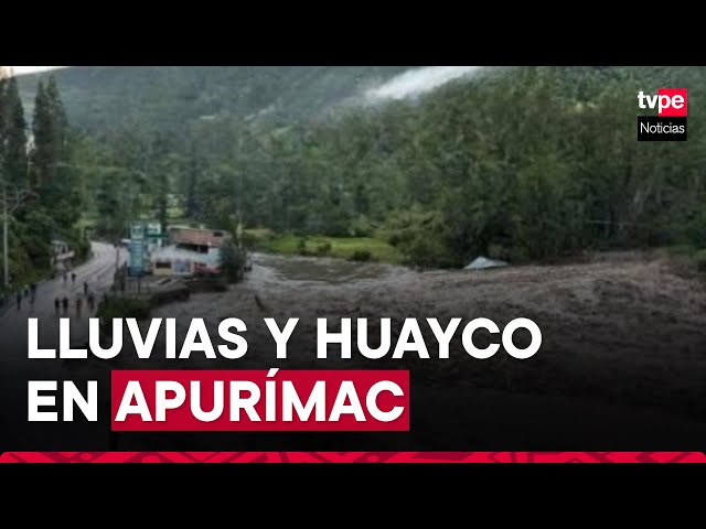 Apurímac: lluvias y huayco dejan aislados a 3000 pobladores