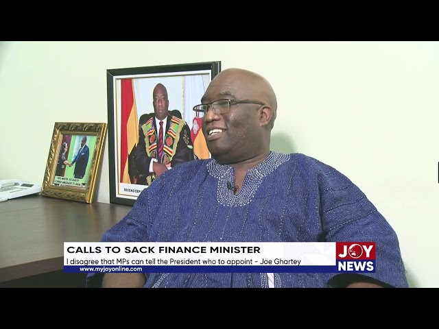 Calls to sack Finance Min: I disagree that MPs can tell the President who to appoint - Joe Ghartey