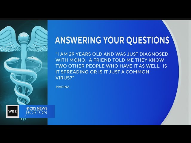 Is mononucleosis spreading? Dr. Mallika Marshall answers your questions