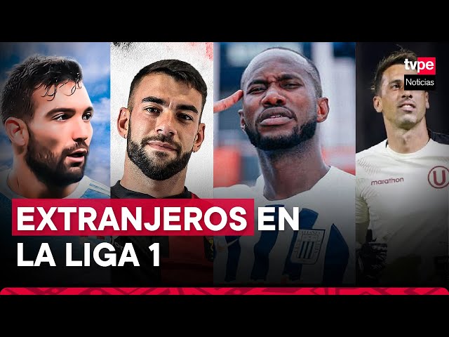 Liga 1: ¿Cuál es el nivel de los futbolistas extranjeros que llegaron esta temporada?