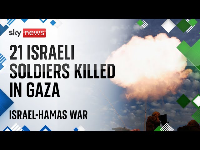 Israel-Hamas war: 21 Israeli soldiers killed in deadliest day for IDF in Gaza