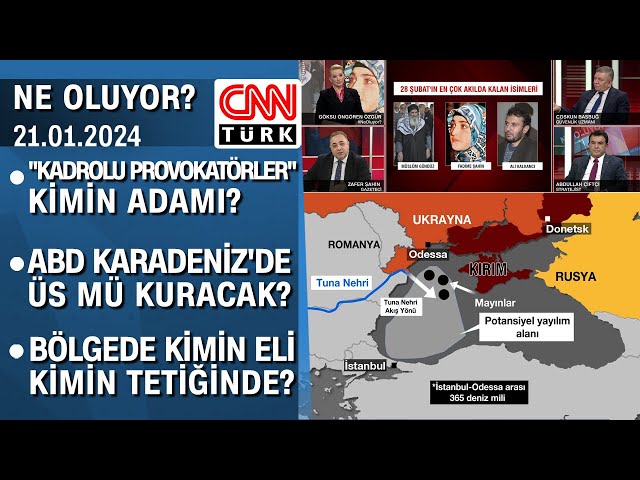 "Kadrolu provokatörler" kimin adamı? ABD Karadeniz'de üs mü kuracak? - Ne Oluyor? 21.