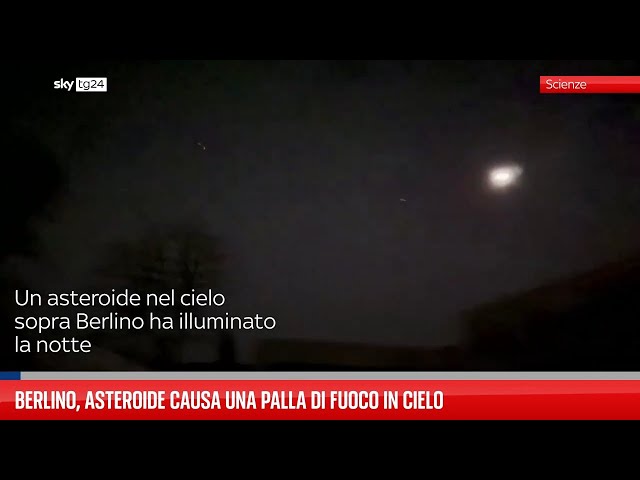 Berlino, asteroide causa una palla di fuoco in cielo