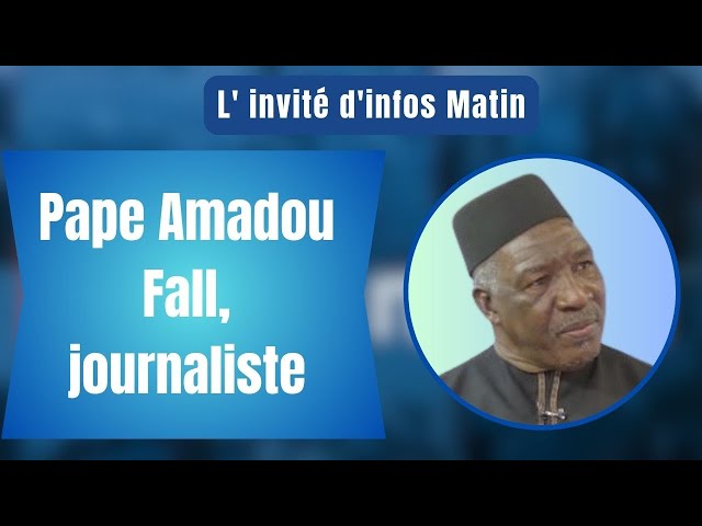 L' invité d'infos Matin : Pape Amadou Fall, journaliste