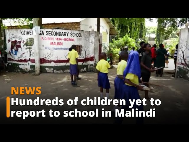 Hundreds of children yet to report to school in Malindi