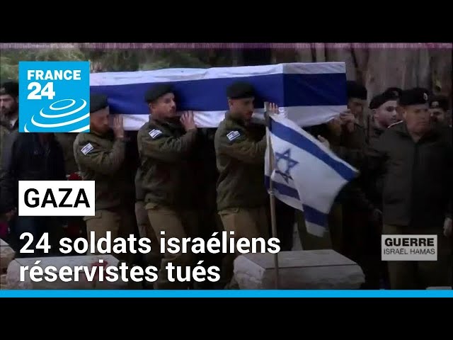 Gaza : 24 soldats israéliens réservistes tués • FRANCE 24