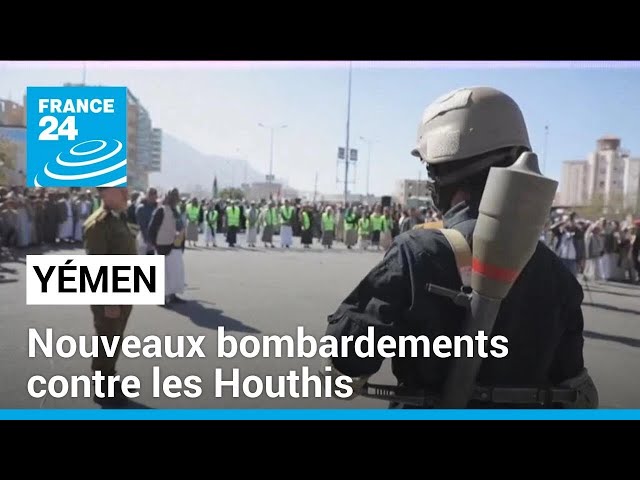 Yémen : nouvelles frappes de sites Houthis par Washington et Londres • FRANCE 24