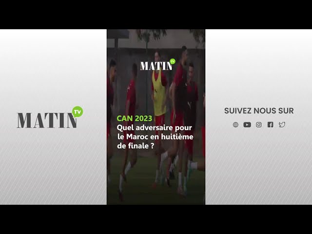 CAN 2023 : quel adversaire pour le Maroc en huitième de finale ?