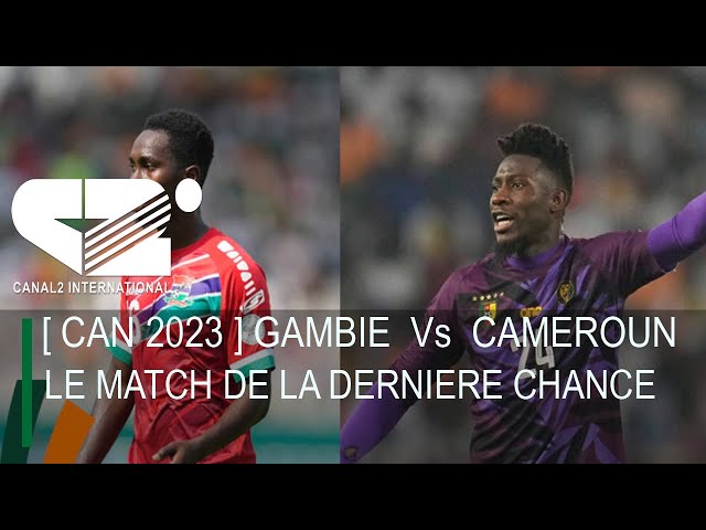 [ CAN 2023 ] GAMBIE  2  -  3  CAMEROUN