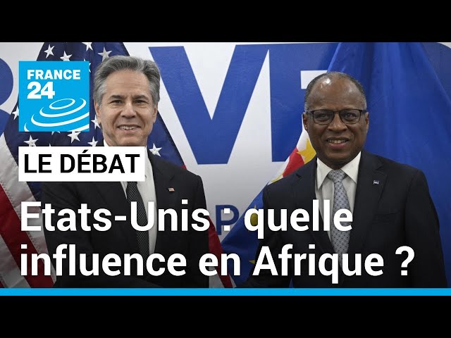 Etats-Unis : quelle influence en Afrique ? Antony Blinken en visite dans plusieurs pays africains