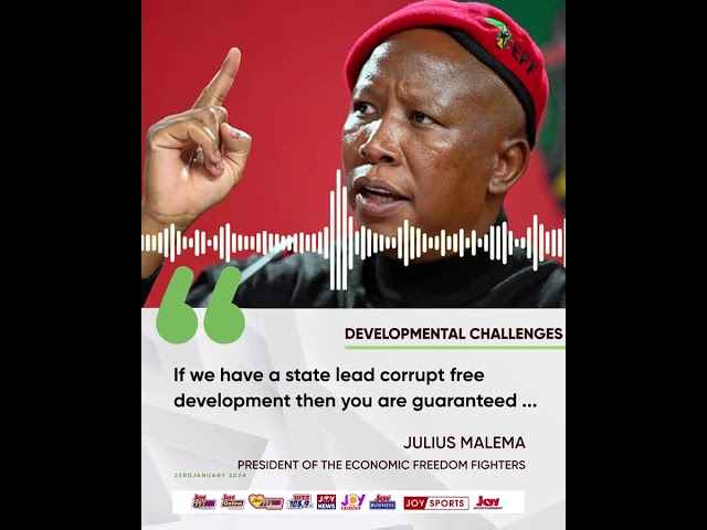 Developmental Challenges: "If we have a state lead corrupt free ..." -Julius Malema