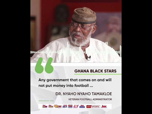 Black Stars: "Any government that comes on and will not ..." - Dr. Nyaho Nyaho Tamakloe #j