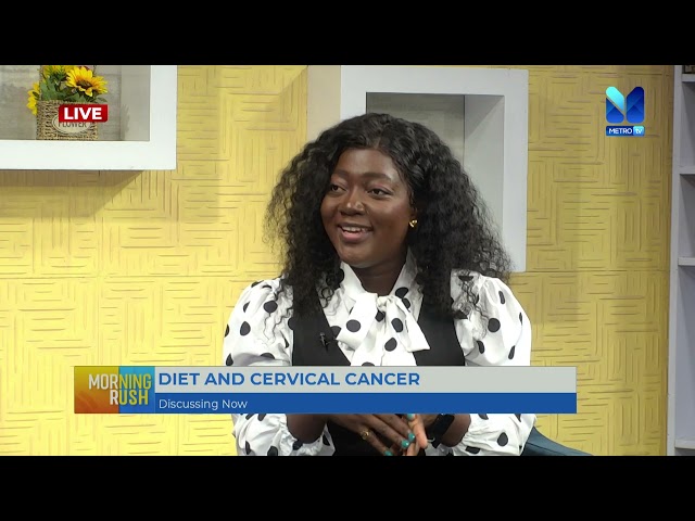 Discussing DIET and CERVICAL CANCER with BENEDICTA KESSEWAH ADDO, Dietician | #MorningRush